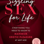 Book cover - Sizzling Sex For Life - Maximize Erotic Pleasure